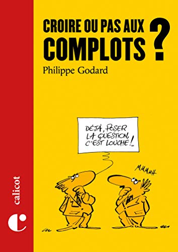 Croire ou pas aux complots ?