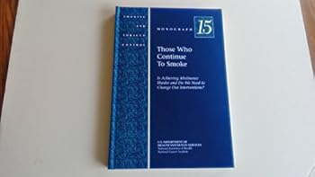 Hardcover Monograph 15 Those Who Continue to Smoke: Is Achieving Abstinence Harder and Do We Need to Change Our Interventions? Book