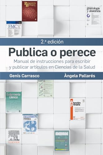 Publica o perece: Manual de instrucciones para escribir y publicar artículos en Ciencias de la Salud (Spanish Edition)