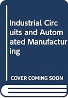 Industrial circuits and automated manufacturing 0030136091 Book Cover