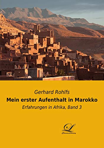 Mein erster Aufenthalt in Marokko: Erfahrungen in Afrika, Band 3 (German Edition)