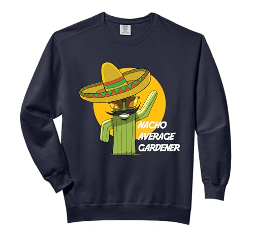 Nacho Average Gardener Gardening Florist Comfort Colors Adult Sweatshirt