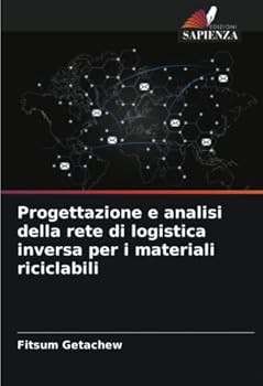 Paperback Progettazione e analisi della rete di logistica inversa per i materiali riciclabili [Italian] Book