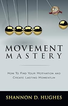 Paperback Movement Mastery: How to Find Your Motivation and Create Lasting Momentum Book