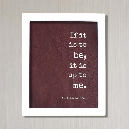 Leather Print - William Johnsen Quote - If it is to be it is up to me - Motivated Business Entrepreneur Gift for Boss Goals Setting Progress (No Frame - Leather Only, 11x14 inches, Dark Brown Leath - White Text) image 4
