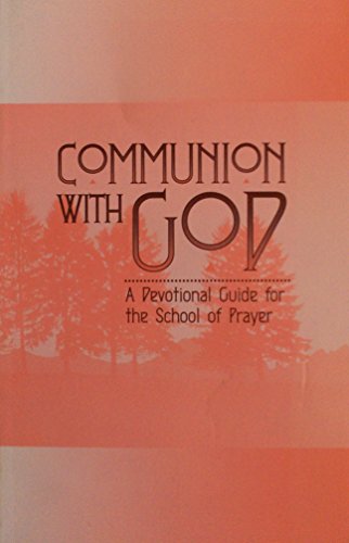 Communion With God: A Devotional Guide for the School of