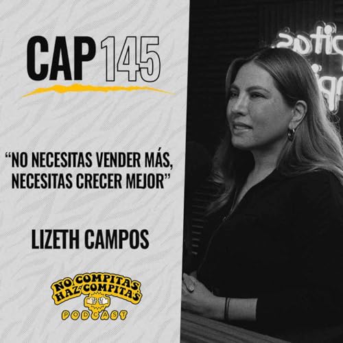 Page de couverture de Los SACRIFICIOS que NADIE te cuenta de ser una MUJER EMPRESARIA | Liz Campos Ep 145 | NCHC Podcast