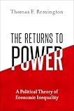 The Returns to Power: A Political Theory of Economic Inequality