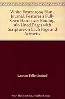 White Roses: 1999 Blank Journal, Features a Fully Sewn Hardcover Binding, 160 Lined Pages with Scripture on Each Page and Attractiv 1895911591 Book Cover