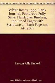 Hardcover White Roses: 1999 Blank Journal, Features a Fully Sewn Hardcover Binding, 160 Lined Pages with Scripture on Each Page and Attractiv Book