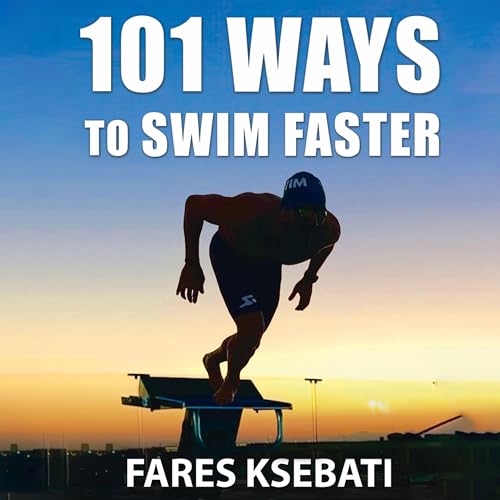 101 Ways to Swim Faster by Fares Ksebati episode artwork