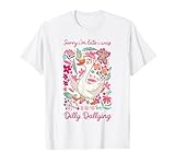 Sorry I’m Late I was Dilly Dallying Goose Funny Mama Goose T-Shirt