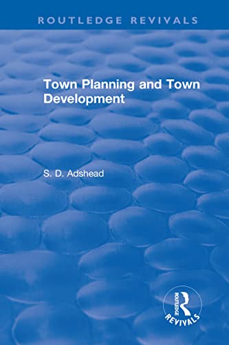 Revival: Town Planning and Town Development (1923) (Routledge Revivals)