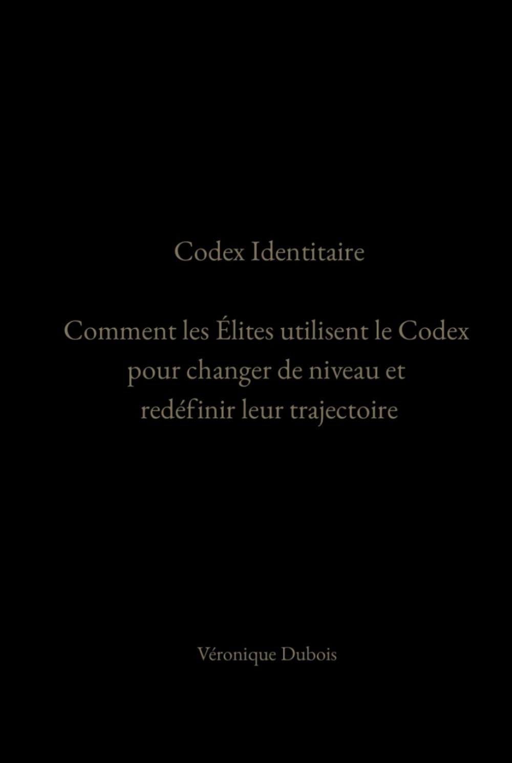 Codex Identitaire: Comment les Élites utilisent le Codex pour Changer de Niveau et Redéfinir leur Trajectoire