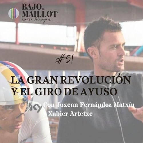 S3 Ep51: #BajoelMaillot Episodio 51: "La gran revoluci&oacute;n y el Giro de Ayuso"