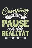 Camping ist meine Pause von der Realität Notizbuch: 6x9 (DIN A5) Camping Ausflüge und Urlaub, Wald, Natur und Outdoor Ausrüstung, Zelt, Schlafsack