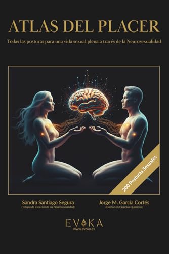 ATLAS DEL PLACER: Todas las posturas para una vida sexual plena a traves de la Neurosexualidad