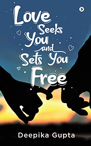 Love Seeks You and Sets You Free