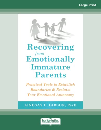 Recovering from Emotionally Immature Parents: Practical Tools to Establish Boundaries and Reclaim Your Emotional Autonomy
