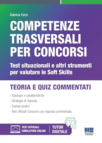 Competenze trasversali per concorsi. Test situazionali e altri strumenti per valutare le Soft Skills. Con software di simulazione