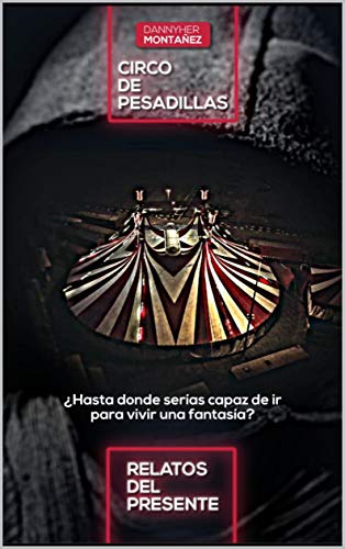 Télécharger Relatos Del Presente: Circo De Pesadillas (Spanish Edition) Gratuit