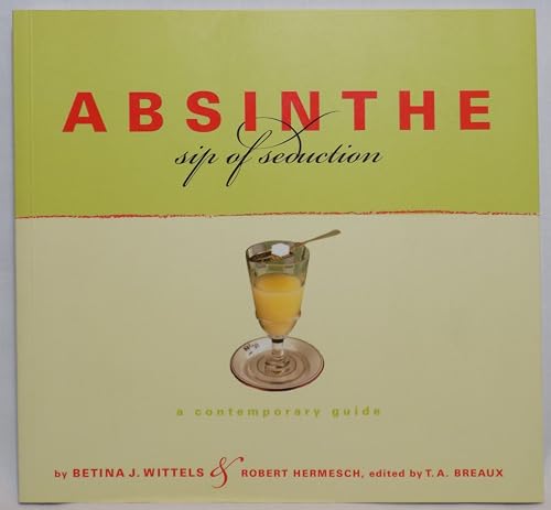 Absinthe: Sip of Seduction: A Contemporary Guide