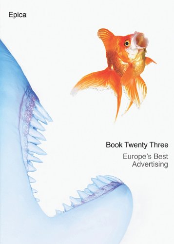 The Epica Book 23: Europe's Best Advertising (Epica: Europe's Best Advertising)