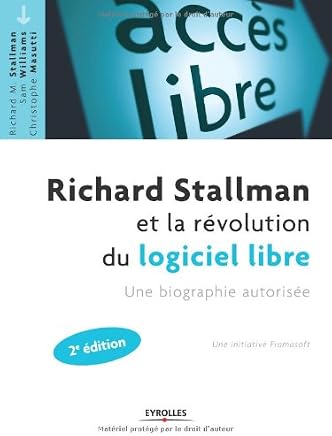 Richard Stallman et la révolution du logiciel libre: Une biographie
autorisée.
