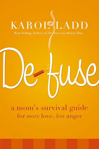 Defuse: A Mom's Survival Guide for More Love, Less Anger