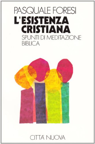 L'esistenza cristiana. Spunti di meditazione biblica