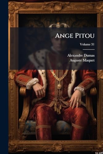 Ange Pitou: Or Taking The Bastile; Volume 31