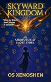 Skyward Kingdom: An Afrofuturist Short Story