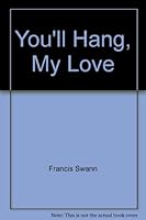 You ll Hang, My Love B000V2NUBS Book Cover