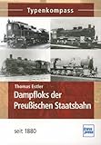  Dampfloks der Preußischen Staatsbahn: seit 1880 (Typenkompass)