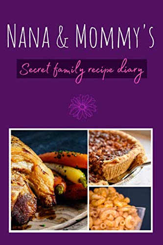 Nana and Mommy's Secret Family Recipe Diary