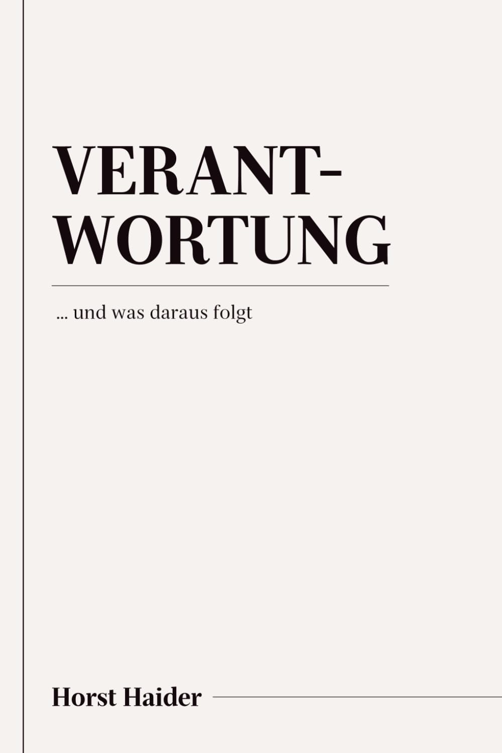 Verantwortung: und was daraus folgt (Klarheit, Freiheit, Verantwortung - im Hier und Heute)