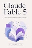Claude Fable 5 para Sua Carreira: Como se destacar numa transição com IA (Portuguese Edition)