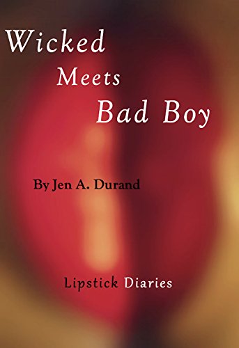 Wicked Meets Bad Boy Lipstick Diaries Book 2 Kindle Edition By Durand Jen A Contemporary Romance Kindle Ebooks Amazon Com
