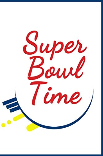 Super bowl time: Super bowl recipes, Super bowl party, 6 x 9" lined journal of 120 pages