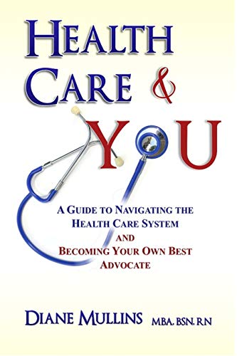 Health Care & You: A Guide to Navigating the Health Care System and Becoming Your Own Best Advocate image 2