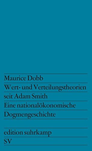 Wert- und Verteilungstheorien seit Adam Smith: Eine nationalökonomische Dogmengeschichte. Aus dem Englischen übersetzt von Cora Stephan (edition suhrkamp)