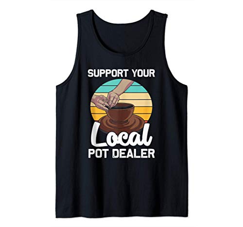 Funny Pot Dealer Gift For Pottery Artists Cool Clay Potter Tank Top