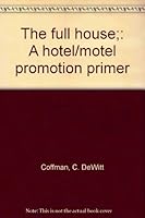 The full house;: A hotel/motel promotion primer B0007DZNH0 Book Cover