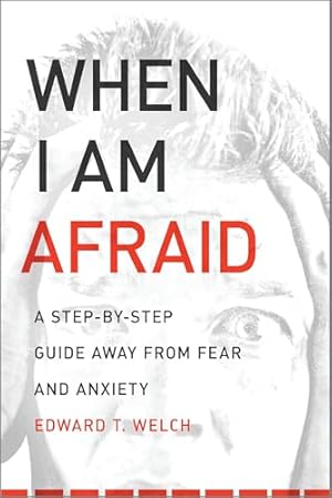 Book cover When I Am Afraid: A Step-by-Step Guide Away from Fear and Anxiety