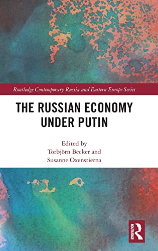 The Russian Economy under Putin (Routledge Contemporary Russia and Eastern Europe Series)