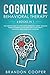 Cognitive Behavioral Therapy: 4 Books in 1: The Complete Guide to Overcoming Depression, Anxiety, Negative Thought Patterns & Anger Using CBT Psychotherapy, Emotional Intelligence & Self Discipline