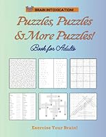 Brain Intoxication! Puzzles, Puzzles, & More Puzzles!: Activity Book For Adults B0DBFT9T77 Book Cover