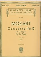 Concerto No. 16 in D Major for the Piano ; Schirmer's Library of Musical Classics Vol. 1854 ; Mozart K 451 ; Two-Piano Score B002NNSJ3W Book Cover