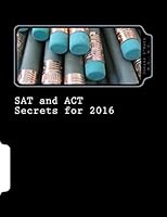 SAT and ACT Secrets for 2016: With information on the New SAT and a section for students with ADHD or other learning disabilities 1514372460 Book Cover