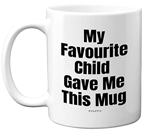 Stuff4 Funny Gifts for Dad or Mum, My Favourite Child Gave Me This Mug - 11oz Dishwasher Safe Mug for Mother or Father, Fathers Day, Mothers Day, Birthday Christmas from Son Daughter